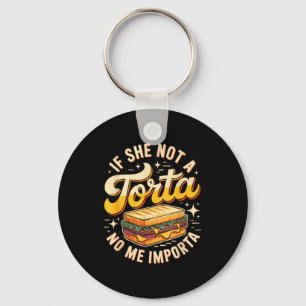 If she not a torta me importa funny cinco de mayo key ring