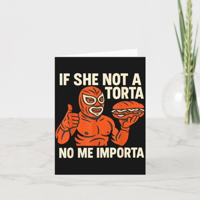 If She Not A Torta No Me Imrta. Cinco De Mayo.  Card (Front)