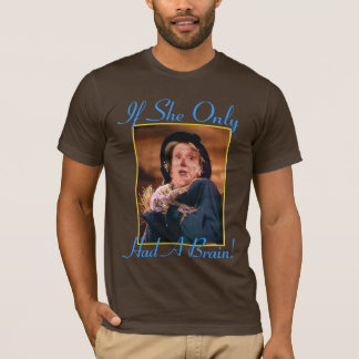 If She Only Had a Brain! T-Shirt
