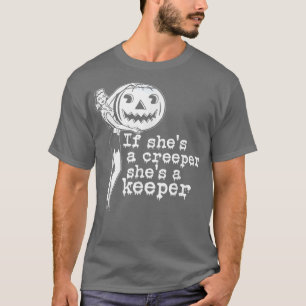 If She's A Creeper She Is A Keeper Funny Halloween