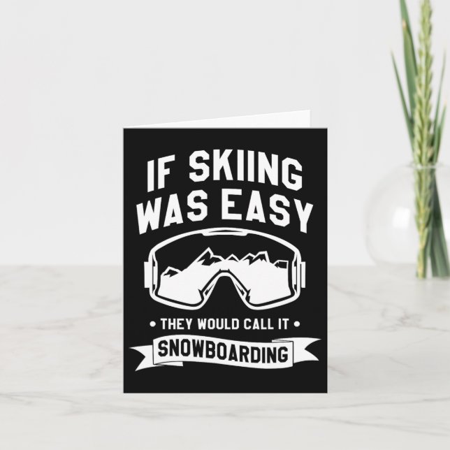 If Skiing Was Easy They Would Call It Snowboarding Card (Front)