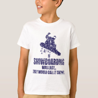 If-Snow-Boarding-was-EASY T-Shirt