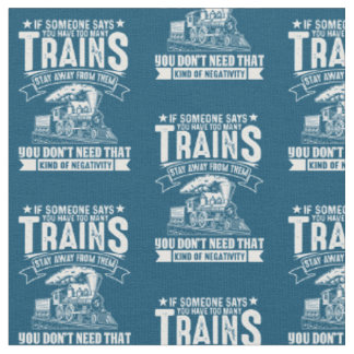 If Someone Says - Too Many Train Steam Engine Fabric