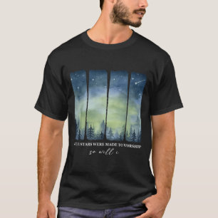 If Stars Were Made To Worship So Will I Psalm 148 T-Shirt