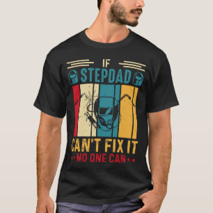 If STEPDAD Can't Fix It No One Can Welding Welder T-Shirt