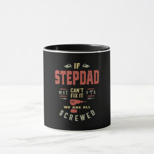 If Stepdad Can't Fix It We Are Screwed Mug
