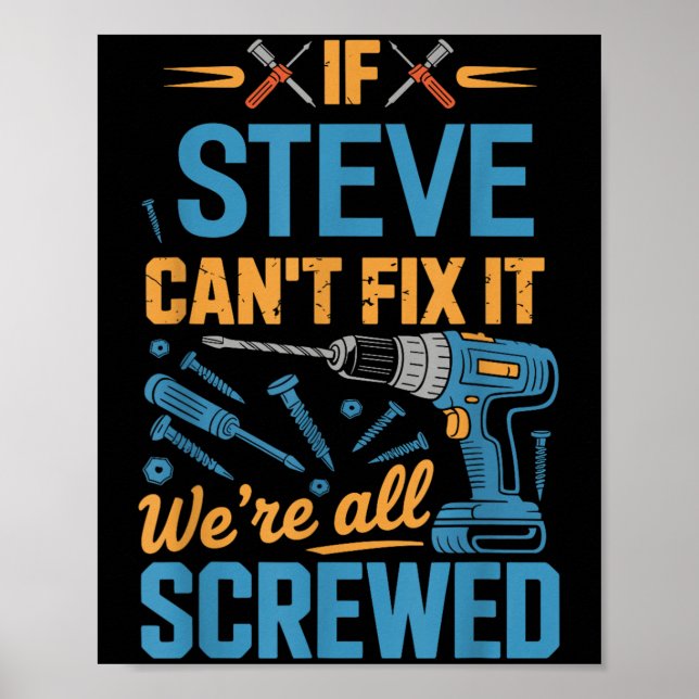 If Steve Can't Fix It We're All Screwed Name Steve Poster (Front)