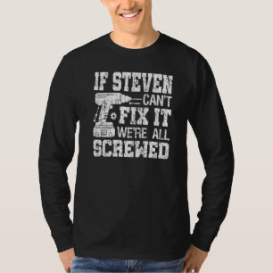 If Steven Can't Fix it We're All Screwed Fathers T-Shirt