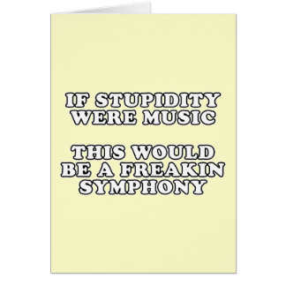 If Stupidity Were Music