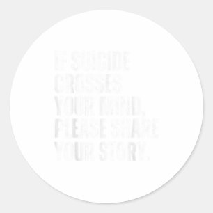 If Suicide Crosses Your Mind Suicide Prevention Aw Classic Round Sticker