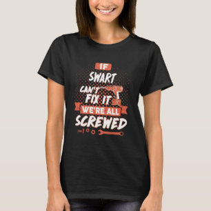 If SWART Can't Fix It We're All Screwed T-Shirt