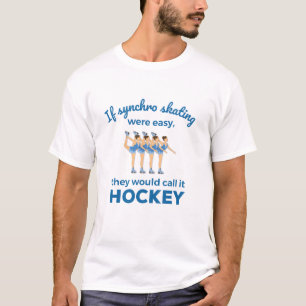 If Synchro Skating Were Easy Synchronized Skater T-Shirt