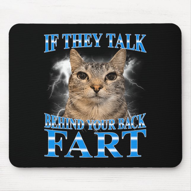 If Talk Behind Back Fart Cat Meme Funny Men Women Mouse Mat (Front)