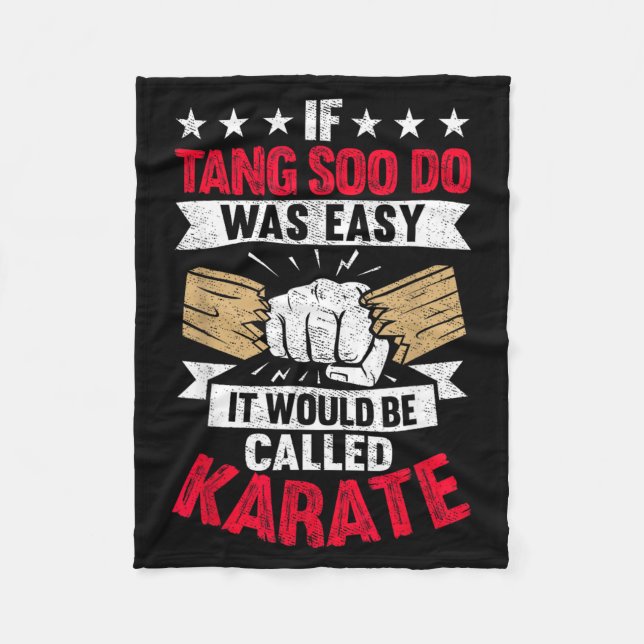 If Tang Soo Do was Easy It Would Be Called Karate Fleece Blanket (Front)