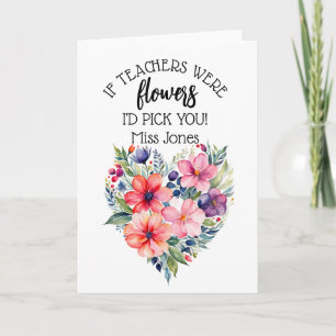 if teachers were flowers we'd pick you thank you g card