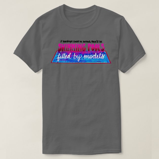 If Teardrops Could Be Bottled  T-Shirt (Design Front)