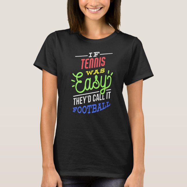 If Tennis Was Easy Saying Funny Tennis Player Prem T-Shirt (Front)