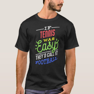 If Tennis Was Easy Saying Funny Tennis Player Prem T-Shirt