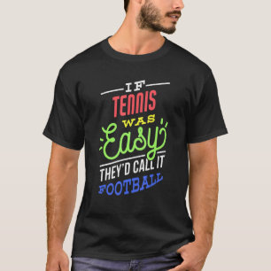 If Tennis Was Easy Saying Funny Tennis Player T-Shirt