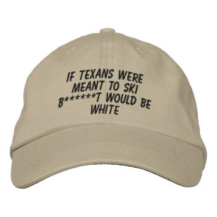 If Texans Were Meant To Ski ... Embroidered Hat
