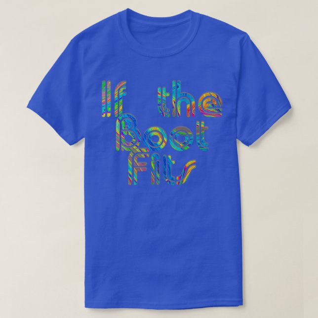 If the Boot Fits T-Shirt (Design Front)