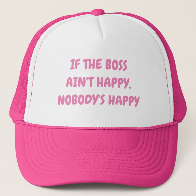 If The Boss Aint Happy, Nobody's Happy Pink Trucker Hat (Front)