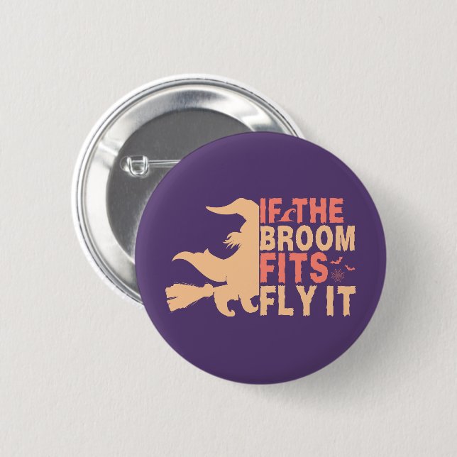 If The Broom Fits Fly It 6 Cm Round Badge (Front & Back)