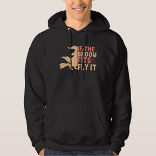 If The Broom Fits Fly It Halloween Hoodie