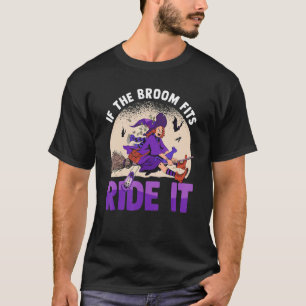 If The Broom Fits Ride It Halloween Outfit - Hallo T-Shirt
