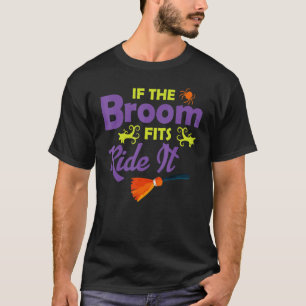 If The Broom Fits Ride It Halloween Witch Classic T-Shirt