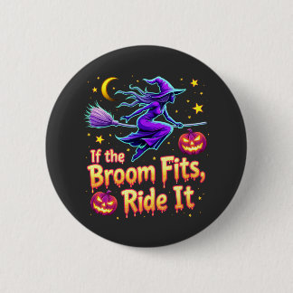 If The Broom Fits Ride It Halloween Witch design 6 Cm Round Badge