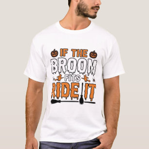 If The Broom Fits Ride It Halloween Witch Shirt De