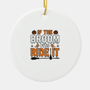 If The Broom Fits Ride It Halloween Witch Shirt De Ceramic Tree Decoration