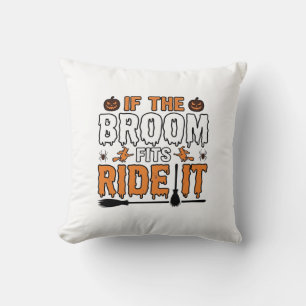 If The Broom Fits Ride It Halloween Witch Shirt De Cushion