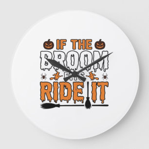 If The Broom Fits Ride It Halloween Witch Shirt De Large Clock