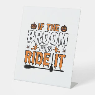 If The Broom Fits Ride It Halloween Witch Shirt De Pedestal Sign