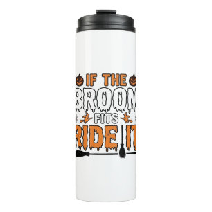 If The Broom Fits Ride It Halloween Witch Shirt De Thermal Tumbler