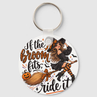 "If the broom fits, ride it." Key Ring