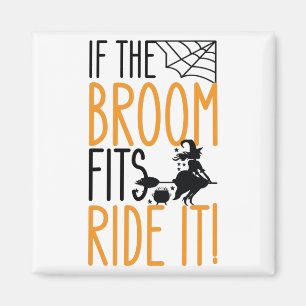 If The Broom Fits Ride It Magnet
