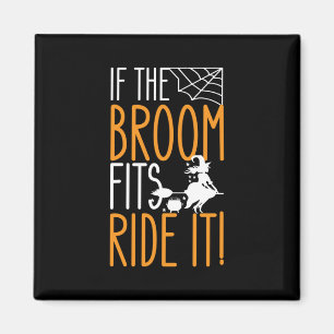If The Broom Fits Ride It Magnet