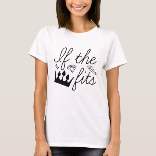 If The Crown Fits T-Shirt