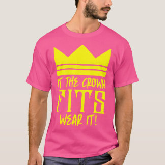 If the crown fits wear it 1 T-Shirt