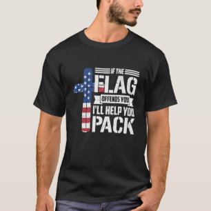 If The Flag Offends You I'll Help You Pack T-Shirt