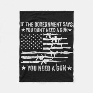 If The Government Says You Don't Need A Gun Flag 4 Fleece Blanket