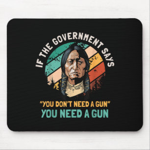 If The Government Says You Dont Need A Gun Funny Q Mouse Mat