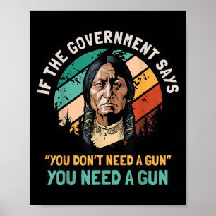 If The Government Says You Dont Need A Gun Funny Q Poster