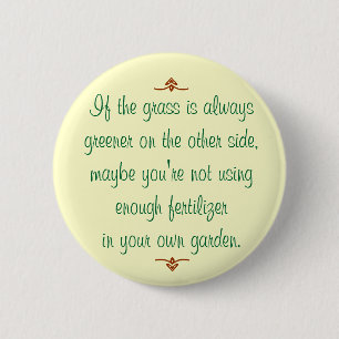 If the grass is always greener on the other side 6 cm round badge