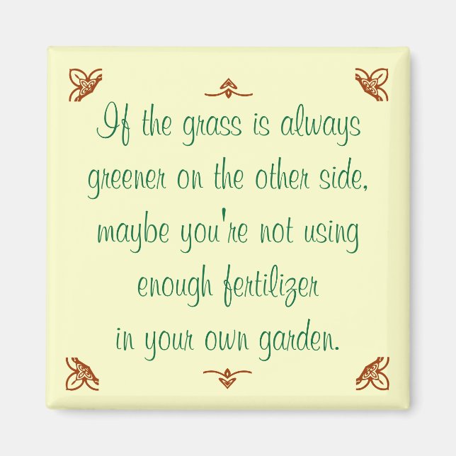 If the grass is always greener on the other side.. magnet (Front)