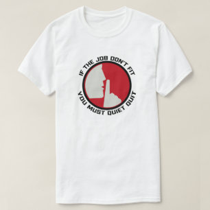 If The Job Don't Fit, You Must Quiet Quit Quitting T-Shirt