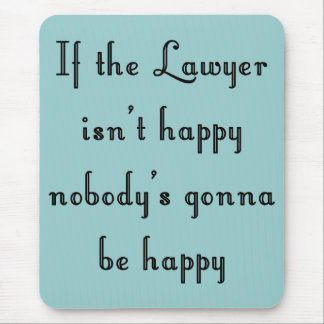 If the Lawyer Isn't Happy Mousepad
